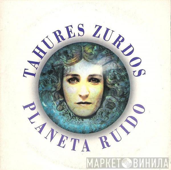 Tahúres Zurdos - Planeta Ruido