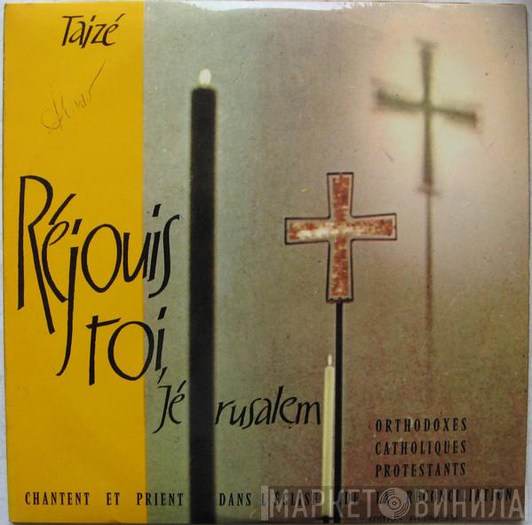 Taizé - Réjouis-Toi, Jérusalem