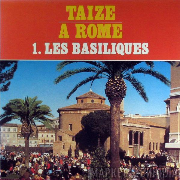 Taizé - Taizé À Rome - 1. Les Basiliques
