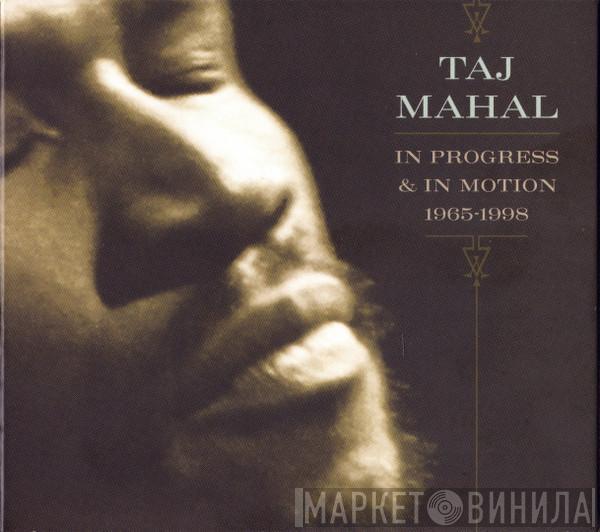 Taj Mahal - In Progress & In Motion 1965-1998