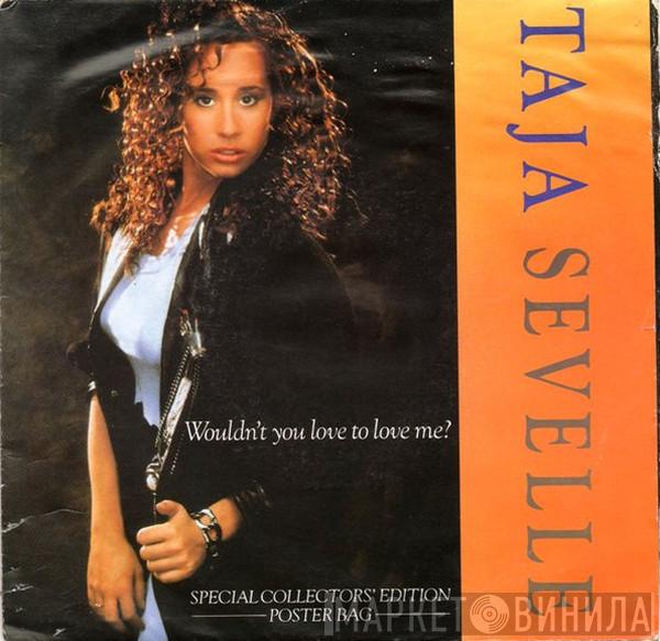 Taja Sevelle - Wouldn't You Love To Love Me?