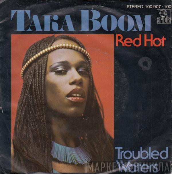  Taka Boom  - Red Hot / Troubled Waters