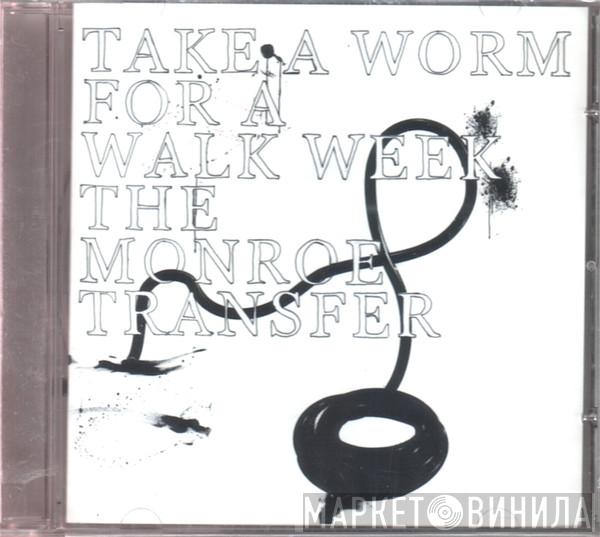 Take A Worm For A Walk Week - The Monroe Transfer