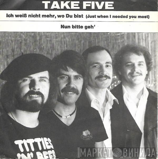 Take Five  - Ich Weiß Nicht Mehr, Wo Du Bist (Just When I Needed You Most)