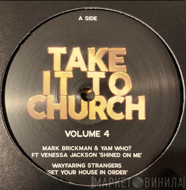 - Take It To Church Volume 4