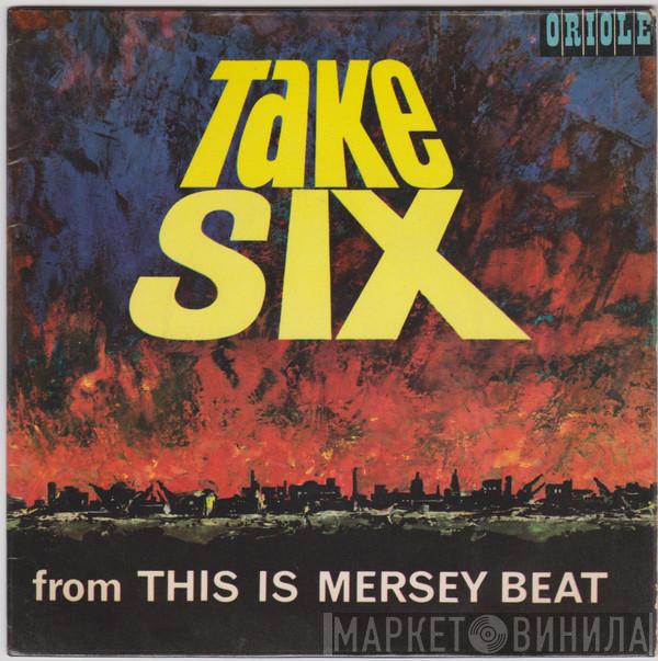  - Take Six From This Is Mersey Beat