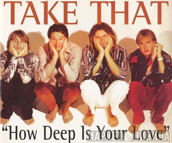  Take That  - How Deep Is Your Love