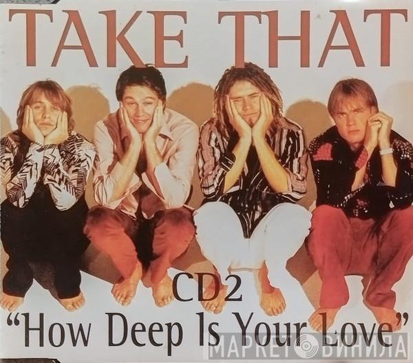  Take That  - How Deep Is Your Love