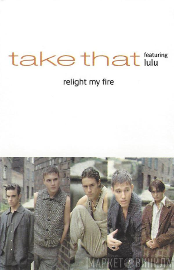 Take That, Lulu - Relight My Fire