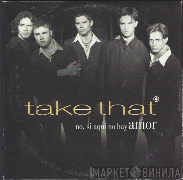  Take That  - No, Si Aqui No Hay Amor