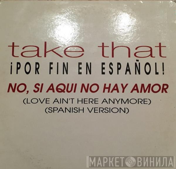  Take That  - No, Si Aqui No Hay Amor