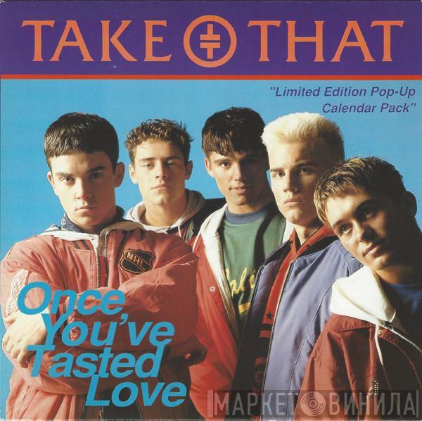 Take That - Once You've Tasted Love