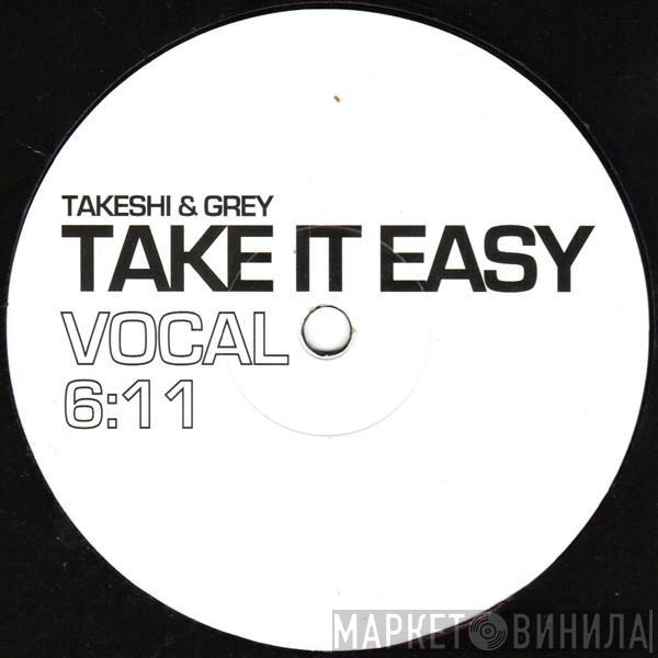 Takeshi , Richard Grey - Take It Easy