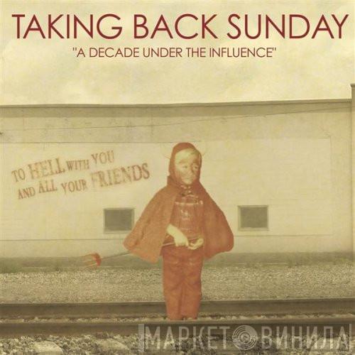Taking Back Sunday - A Decade Under The Influence