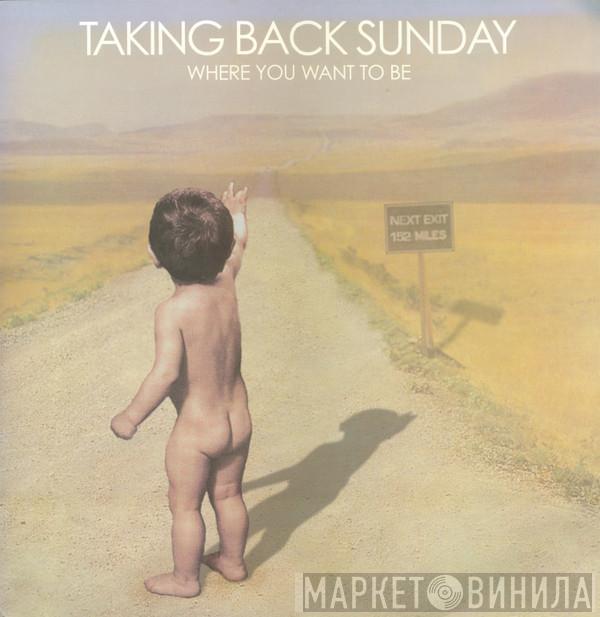 Taking Back Sunday - Where You Want To Be