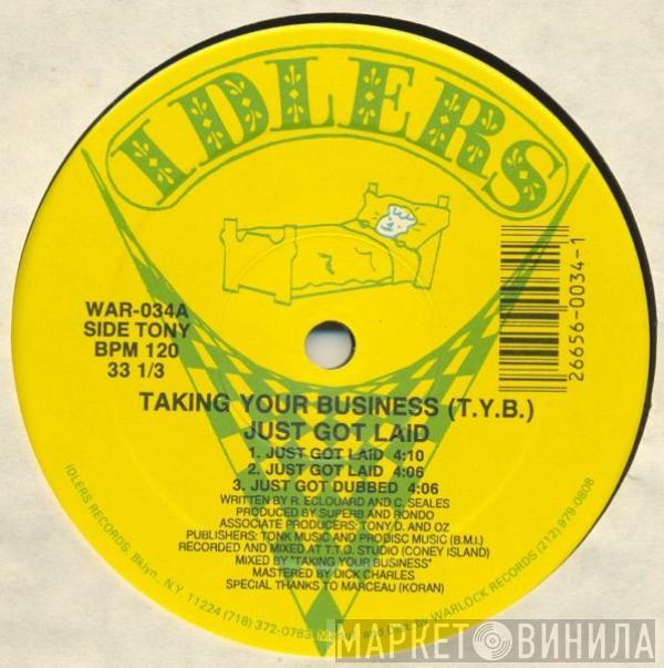 Taking Your Business - Just Got Laid / Show 'Em How It's Done