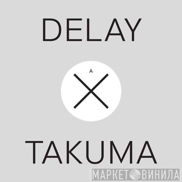 Takuma Watanabe - Delay x Takuma