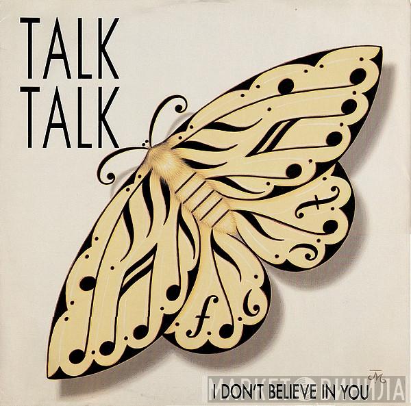 Talk Talk - I Don't Believe In You