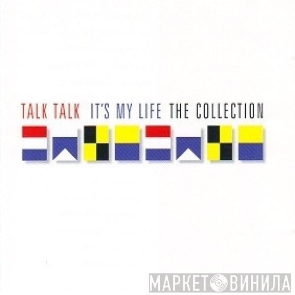 Talk Talk - It's My Life The Collection