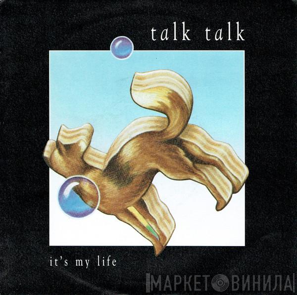 Talk Talk - It's My Life