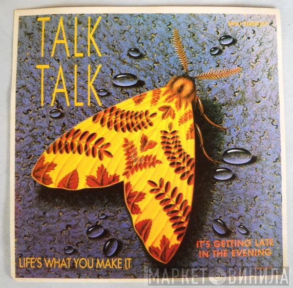 Talk Talk - Life's What You Make It