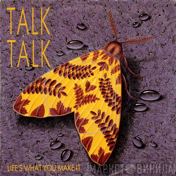  Talk Talk  - Life's What You Make It