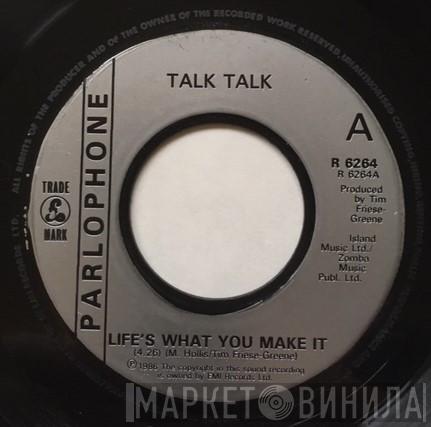 Talk Talk - Life's What You Make It