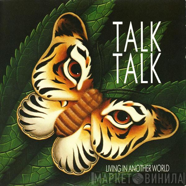 Talk Talk - Living In Another World