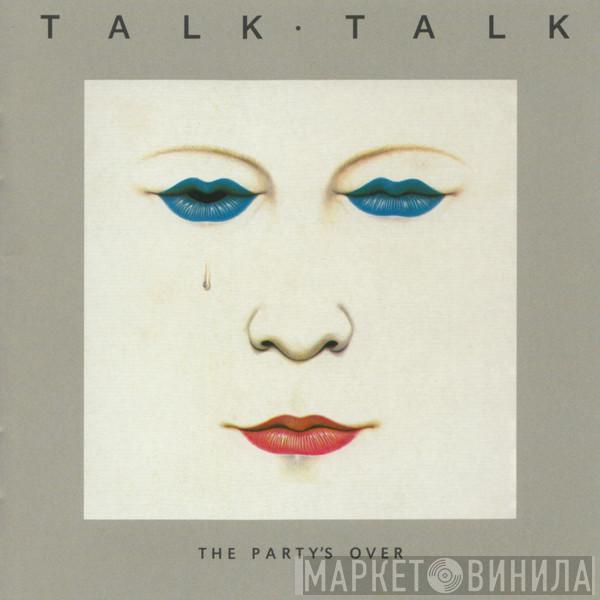  Talk Talk  - The Party's Over