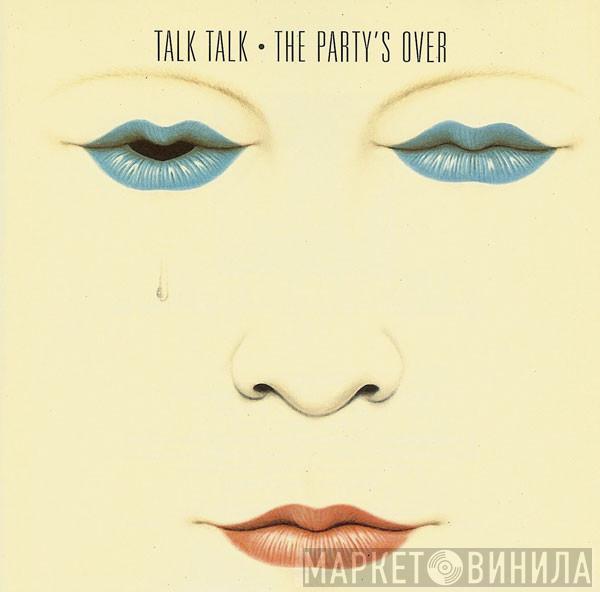  Talk Talk  - The Party's Over