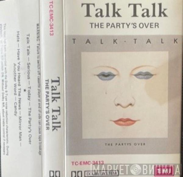  Talk Talk  - The Party's Over
