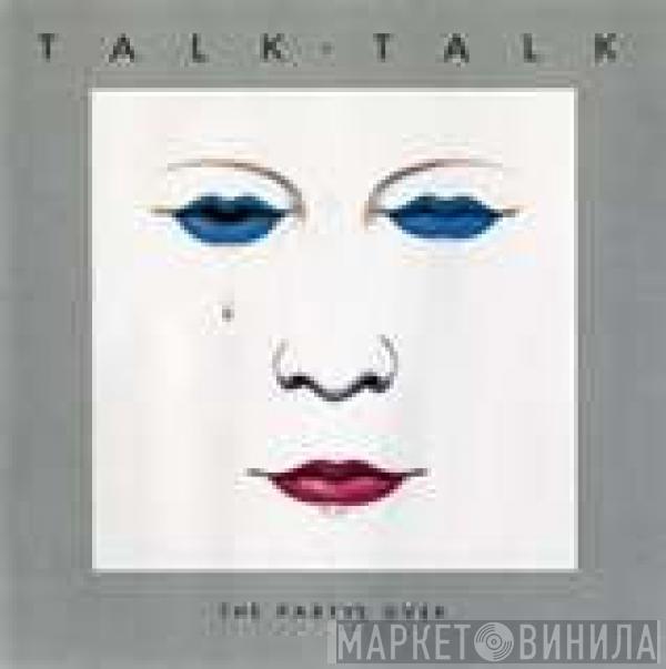  Talk Talk  - The Party's Over