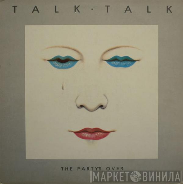  Talk Talk  - The Party's Over