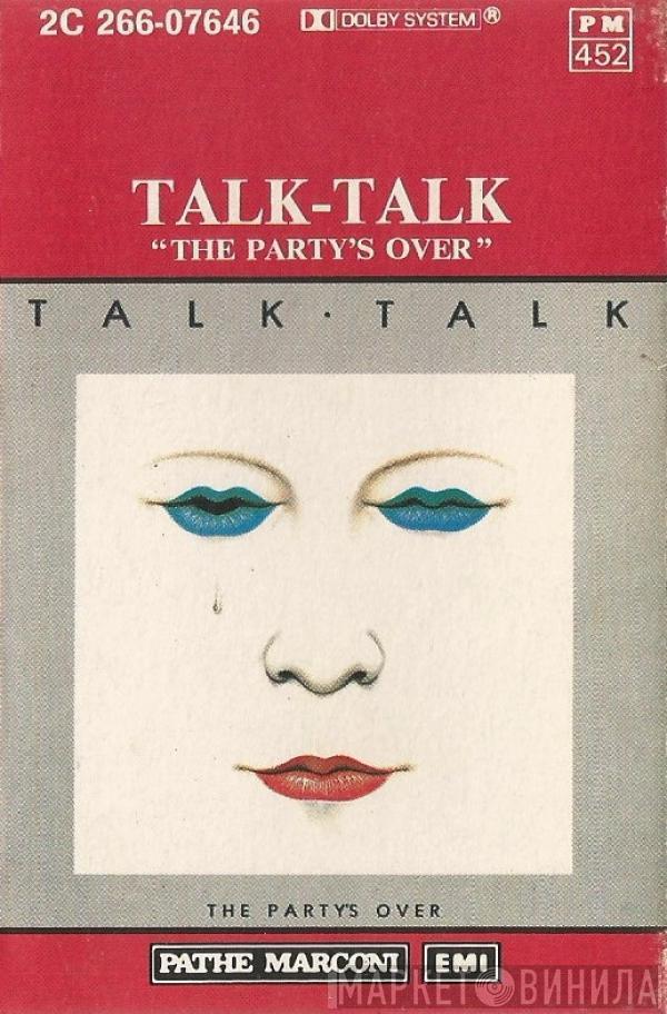  Talk Talk  - The Party's Over