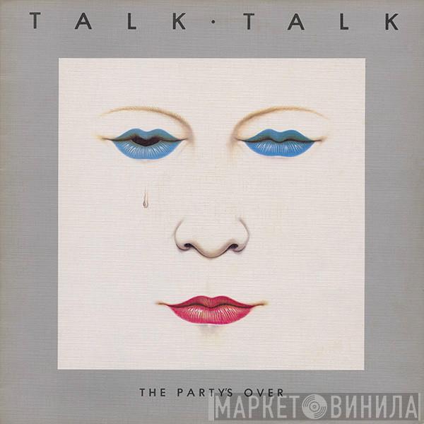 Talk Talk - The Party's Over