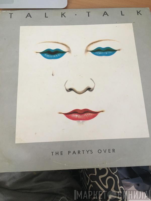  Talk Talk  - The Party's Over