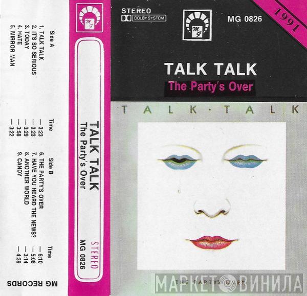  Talk Talk  - The Party's Over