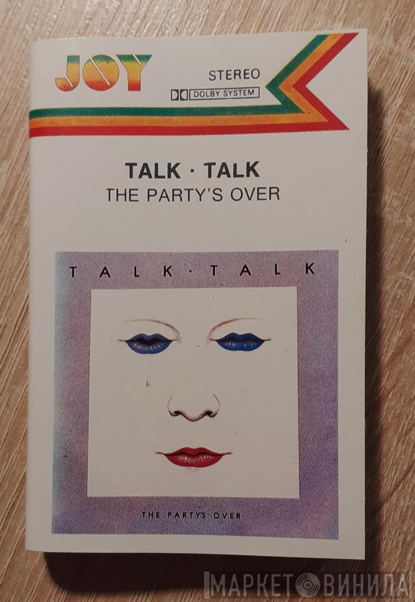  Talk Talk  - The Party's Over