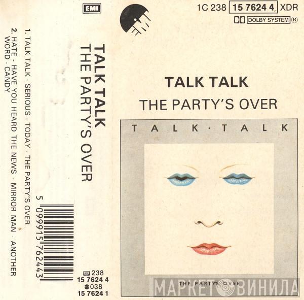  Talk Talk  - The Party's Over