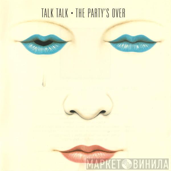  Talk Talk  - The Party's Over