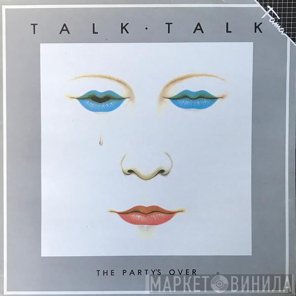  Talk Talk  - The Party's Over