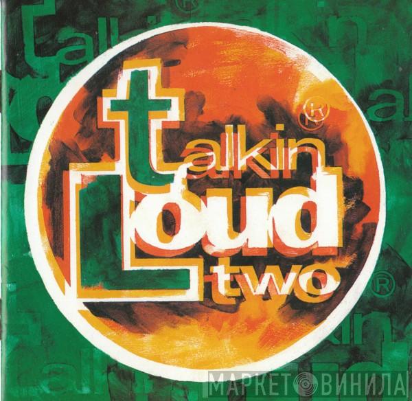  - Talkin Loud Two