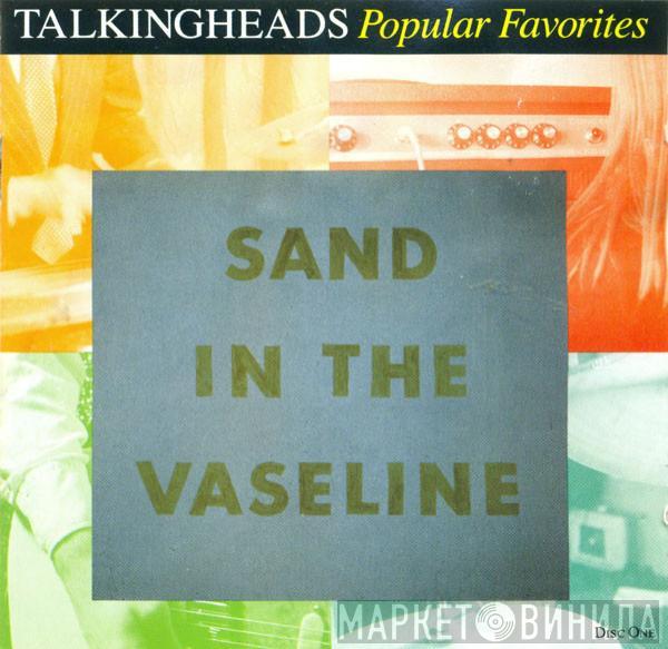  Talking Heads  - Popular Favorites 1976-1992 - Sand In The Vaseline