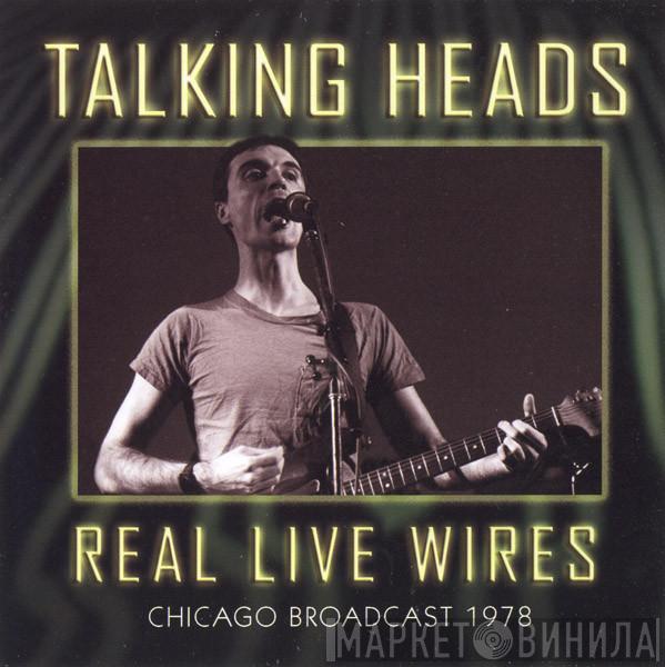  Talking Heads  - Real Live Wires (Chicago Broadcast 1978)