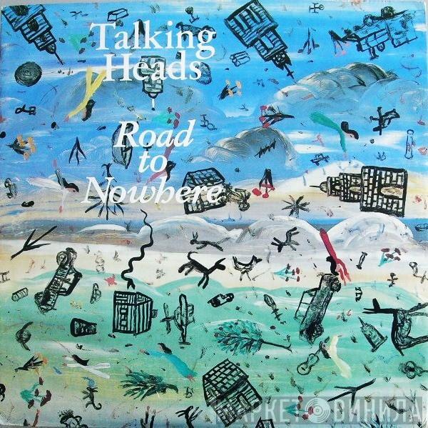  Talking Heads  - Road To Nowhere