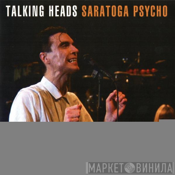  Talking Heads  - Saratoga Psycho