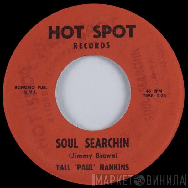 Tall Paul Hankins - Soul Searchin / Rock Me Baby