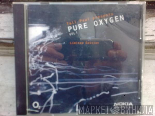 Tall Paul - Presents Pure Oxygen Vol 1