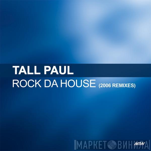  Tall Paul  - Rock Da House (2006 Remixes)
