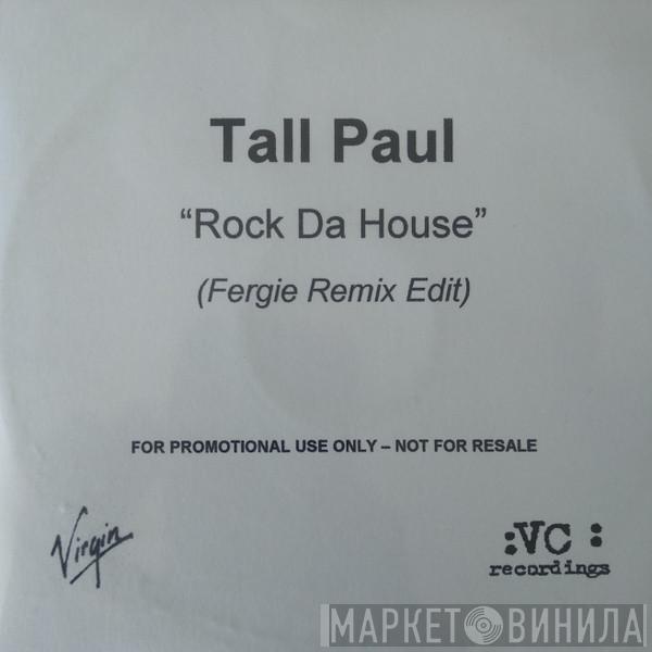  Tall Paul  - Rock Da House (Fergie Remix Edit)